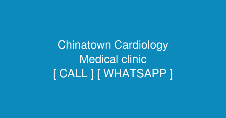 Chinatown Cardiology (Medical clinic) in 139 Centre St STE 307, Chinatown, NY 10013, USA – Contact No. & Whatsapp No.