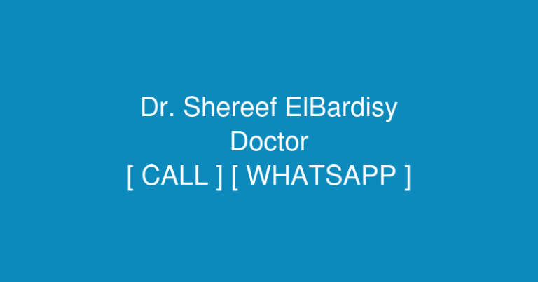 Dr. Shereef ElBardisy د. شريف البرديسي (Doctor) in Saudi German Hospital – Al Barsha Third – Al Barsha – Dubai – United Arab Emirates – Contact No. & Whatsapp No.
