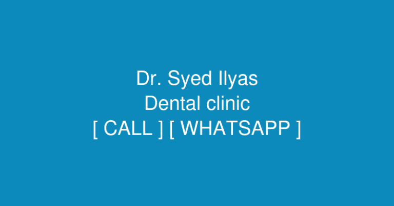 Dr. Syed Ilyas Jan – Dental Surgeon (Dental clinic) in 32 Bhittai Rd, F-7/1, Islamabad., F-7/1, Islamabad, 44210, F-7/1 F 7/1 F-7, Islamabad, 44000, Pakistan – Contact No. & Whatsapp No.
