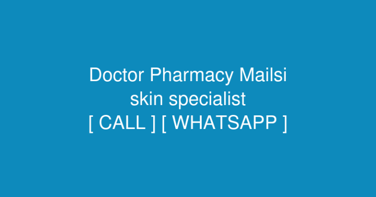 Doctor Pharmacy Mailsi (ڈاکٹر فارمیسی میلسی) (skin specialist) in Mailsi  Get app 29°48’59.0″N, 72°09’12.8″E, Doctor Pharmacy Dorhatta, Dorhatta, Mailsi, 61200, Pakistan – Contact No. & Whatsapp No.