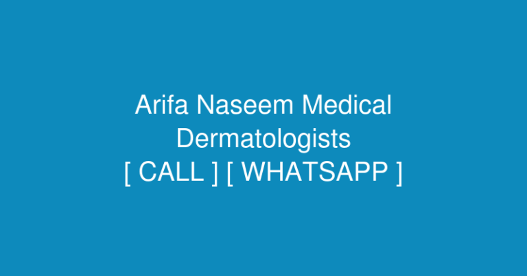 Arifa Naseem Medical & Diagnostic Complex – AMDC (Dermatologists) in 399,i Block, Masjid shuhada Nawaz plaza, Main Market Farid Town, Sahiwal, 57000, Pakistan – Contact No. & Whatsapp No.