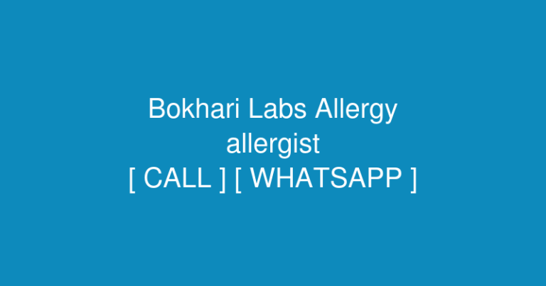 Bokhari Labs Allergy Centre (allergist) in 538 A Maulana Shaukat Ali Rd, Block A Faisal Town, Lahore, Pakistan – Contact No. & Whatsapp No.